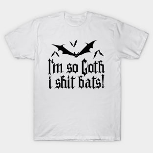 I'm so Goth I shit Bats No.2 (black) T-Shirt